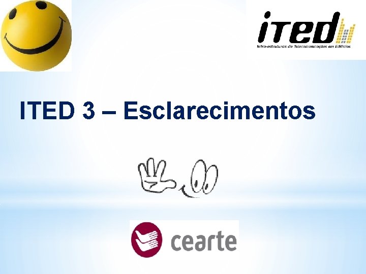 ITED 3 – Esclarecimentos ITED 3 – Esclarecimentos