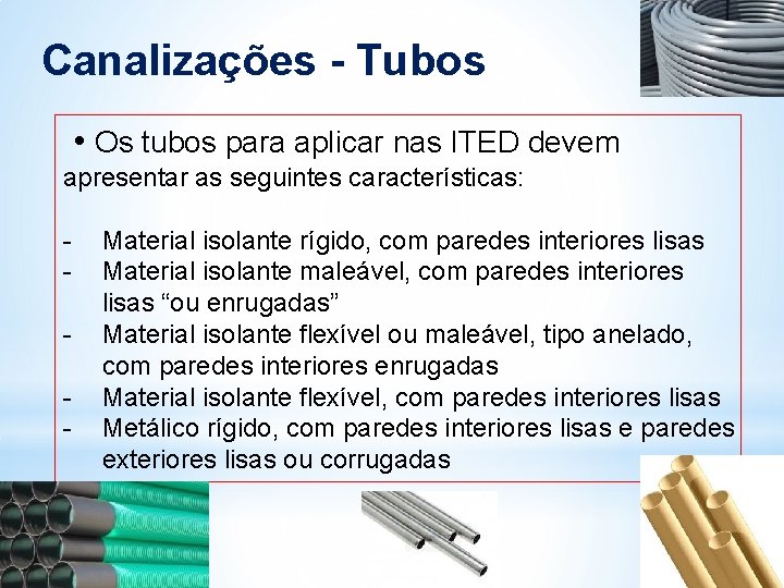 Canalizações - Tubos • Os tubos para aplicar nas ITED devem apresentar as seguintes Canalizações - Tubos • Os tubos para aplicar nas ITED devem apresentar as seguintes