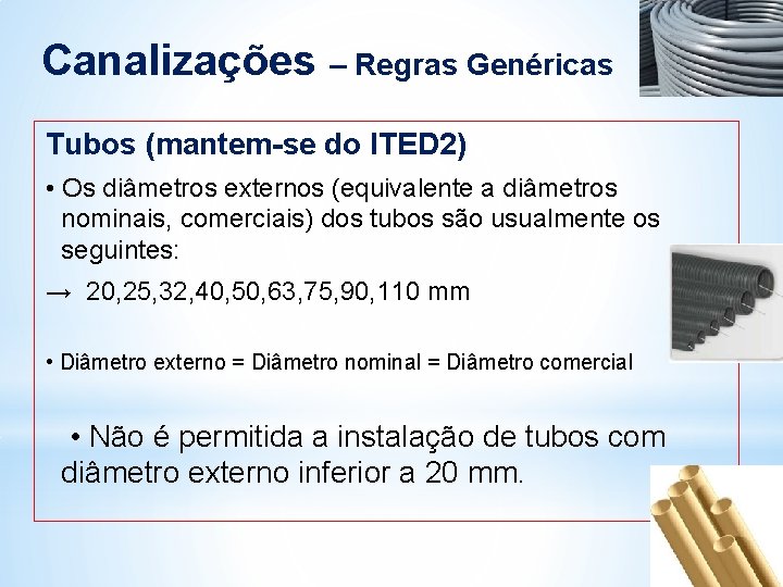 Canalizações – Regras Genéricas Tubos (mantem-se do ITED 2) • Os diâmetros externos (equivalente Canalizações – Regras Genéricas Tubos (mantem-se do ITED 2) • Os diâmetros externos (equivalente