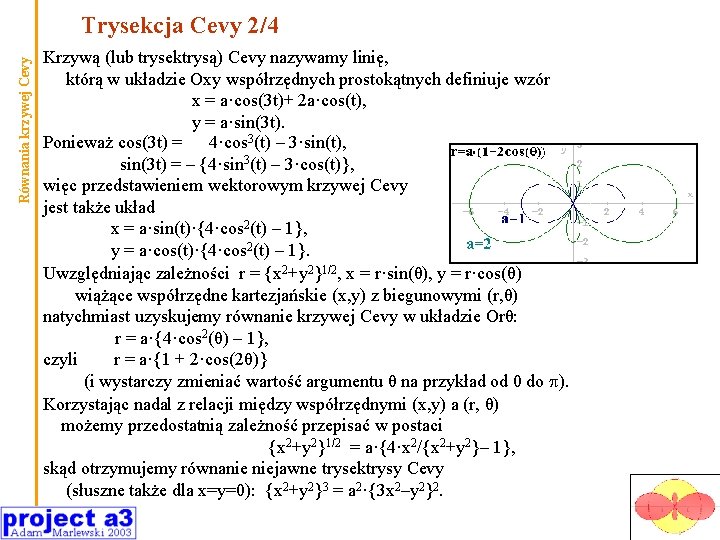 Równania krzywej Cevy Trysekcja Cevy 2/4 Krzywą (lub trysektrysą) Cevy nazywamy linię, którą w