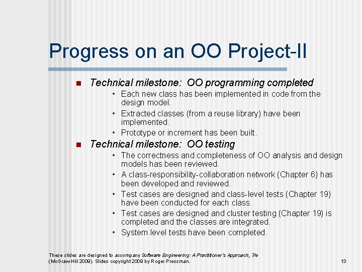 Progress on an OO Project-II n Technical milestone: OO programming completed • Each new Progress on an OO Project-II n Technical milestone: OO programming completed • Each new
