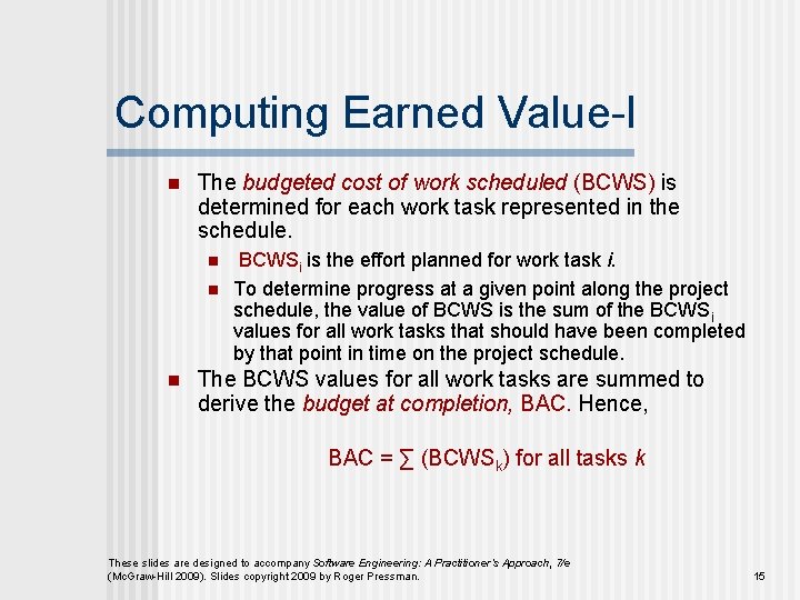 Computing Earned Value-I n The budgeted cost of work scheduled (BCWS) is determined for Computing Earned Value-I n The budgeted cost of work scheduled (BCWS) is determined for