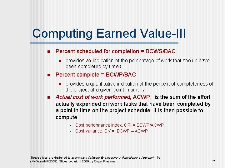 Computing Earned Value-III n Percent scheduled for completion = BCWS/BAC n n Percent complete Computing Earned Value-III n Percent scheduled for completion = BCWS/BAC n n Percent complete