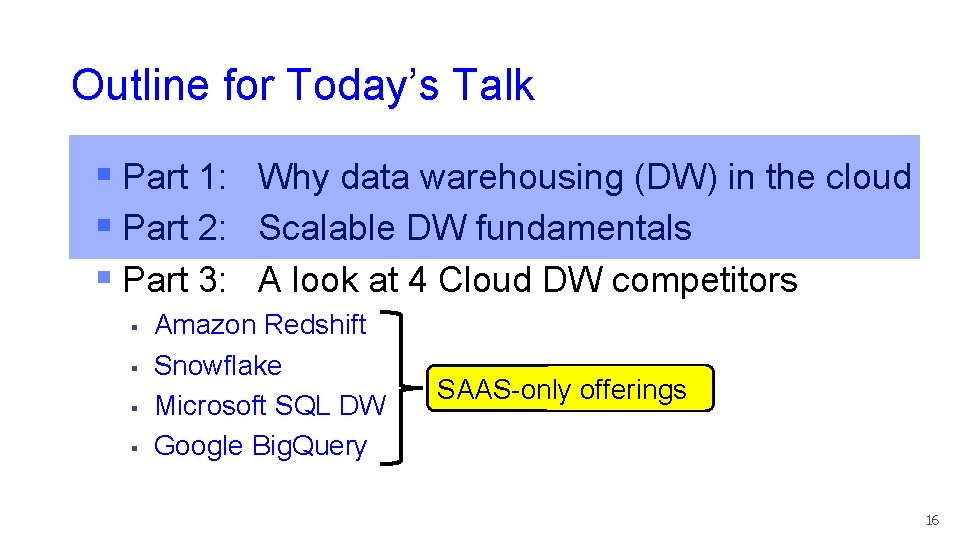 Outline for Today’s Talk § Part 1: Why data warehousing (DW) in the cloud