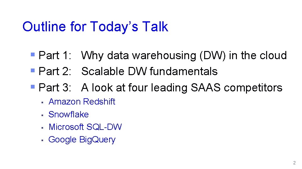 Outline for Today’s Talk § Part 1: Why data warehousing (DW) in the cloud