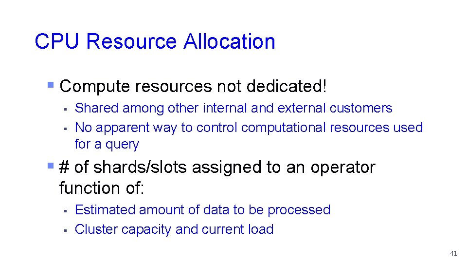 CPU Resource Allocation § Compute resources not dedicated! § § Shared among other internal