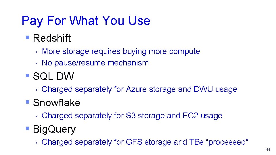 Pay For What You Use § Redshift § § More storage requires buying more