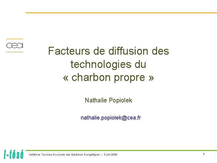 Facteurs de diffusion des technologies du « charbon propre » Nathalie Popiolek nathalie. popiolek@cea.