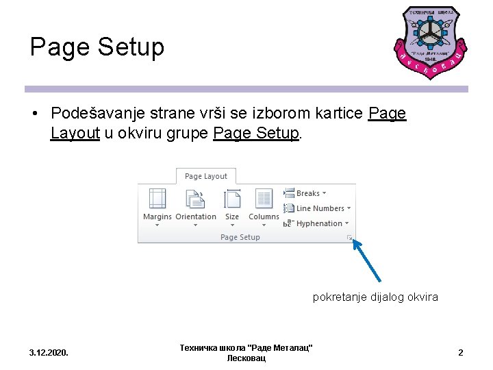 Page Setup • Podešavanje strane vrši se izborom kartice Page Layout u okviru grupe