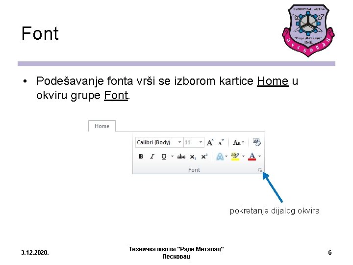 Font • Podešavanje fonta vrši se izborom kartice Home u okviru grupe Font. pokretanje