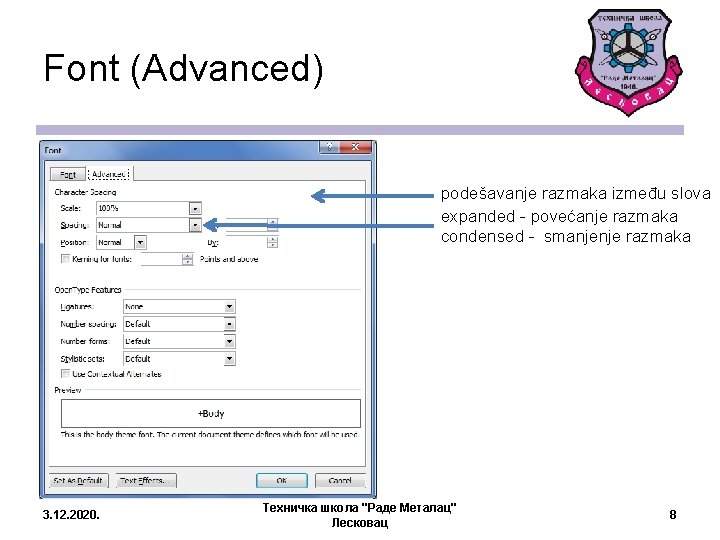 Font (Advanced) podešavanje razmaka između slova expanded - povećanje razmaka condensed - smanjenje razmaka