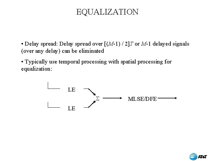 EQUALIZATION • Delay spread: Delay spread over [(M-1) / 2]T or M-1 delayed signals