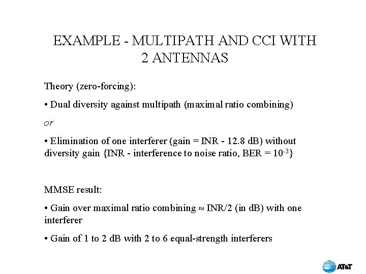 EXAMPLE - MULTIPATH AND CCI WITH 2 ANTENNAS Theory (zero-forcing): • Dual diversity against