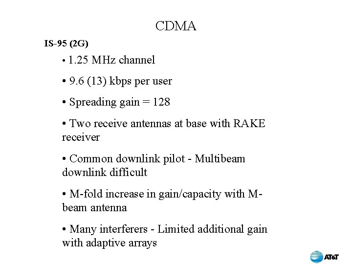 CDMA IS-95 (2 G) • 1. 25 MHz channel • 9. 6 (13) kbps