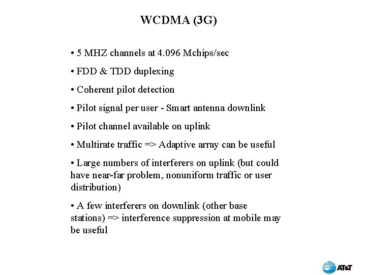 WCDMA (3 G) • 5 MHZ channels at 4. 096 Mchips/sec • FDD &