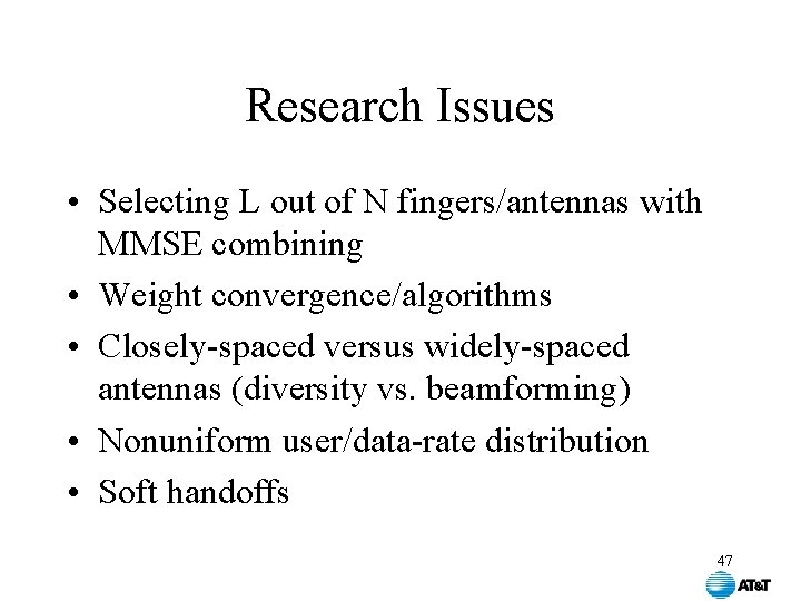 Research Issues • Selecting L out of N fingers/antennas with MMSE combining • Weight