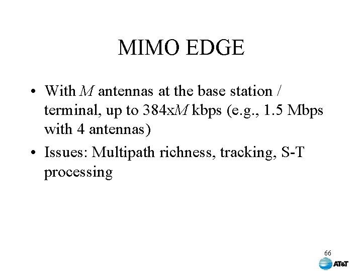 MIMO EDGE • With M antennas at the base station / terminal, up to