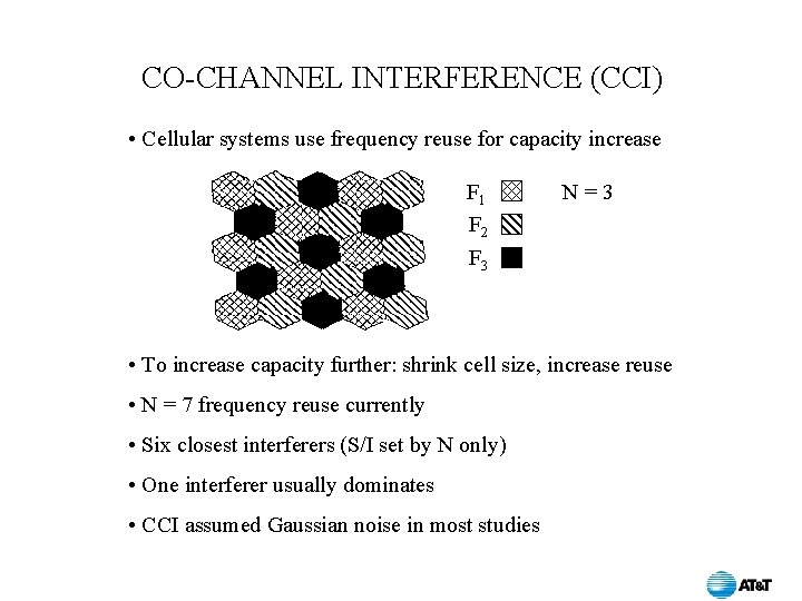 CO-CHANNEL INTERFERENCE (CCI) • Cellular systems use frequency reuse for capacity increase F 1