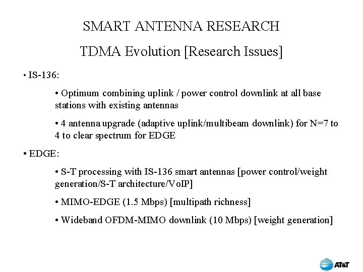 SMART ANTENNA RESEARCH TDMA Evolution [Research Issues] • IS-136: • Optimum combining uplink /