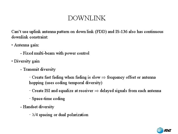 DOWNLINK Can’t use uplink antenna pattern on down link (FDD) and IS-136 also has