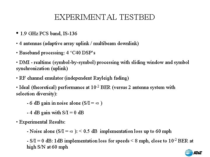 EXPERIMENTAL TESTBED • 1. 9 GHz PCS band, IS-136 • 4 antennas (adaptive array