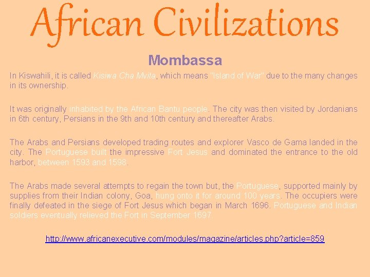 African Civilizations Mombassa In Kiswahili, it is called Kisiwa Cha Mvita, which means "Island African Civilizations Mombassa In Kiswahili, it is called Kisiwa Cha Mvita, which means "Island