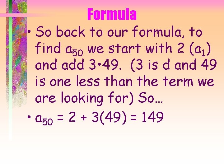 Formula • So back to our formula, to find a 50 we start with