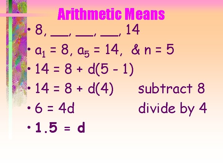 Arithmetic Means • 8, __, __, 14 • a 1 = 8, a 5