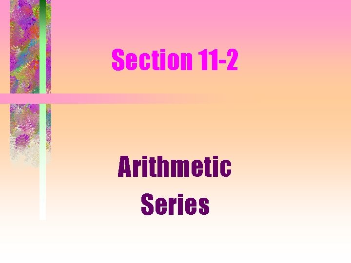 Section 11 -2 Arithmetic Series 