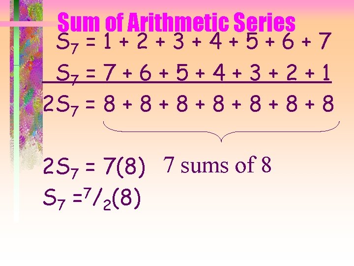 Sum of Arithmetic Series S 7 = 1 + 2 + 3 + 4