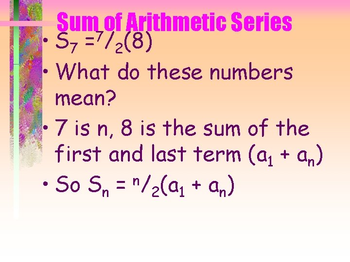 Sum 7 of Arithmetic Series • S 7 = /2(8) • What do these