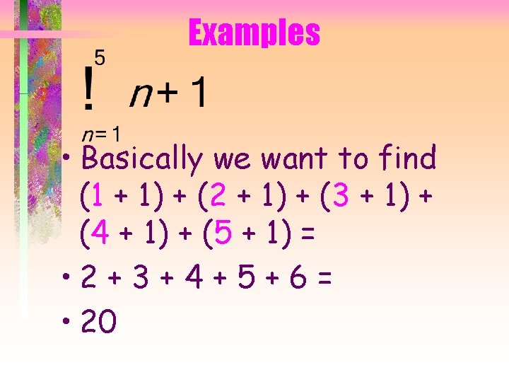 Examples • Basically we want to find (1 + 1) + (2 + 1)
