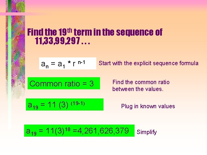 Find the 19 th term in the sequence of 11, 33, 99, 297. .