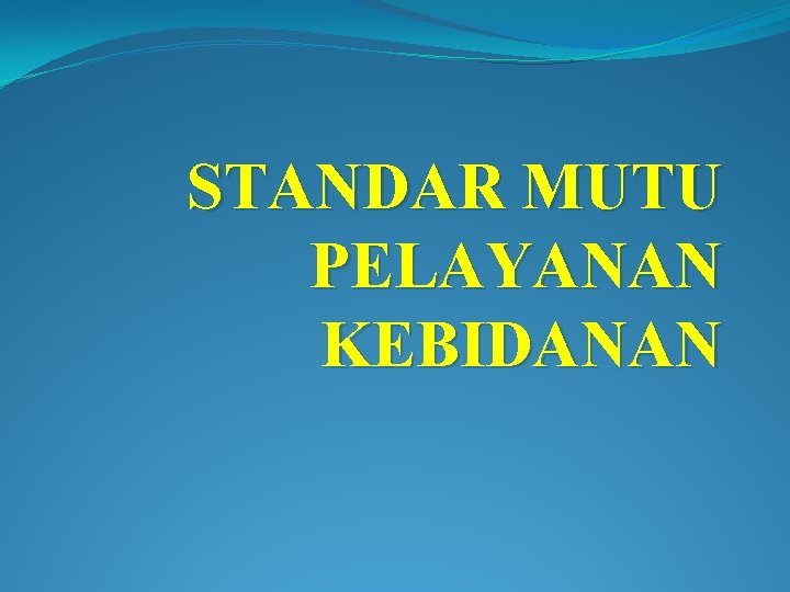 STANDAR MUTU PELAYANAN KEBIDANAN 