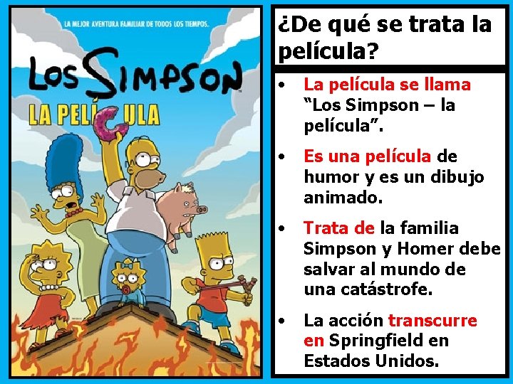 ¿De qué se trata la película? • La película se llama “Los Simpson –