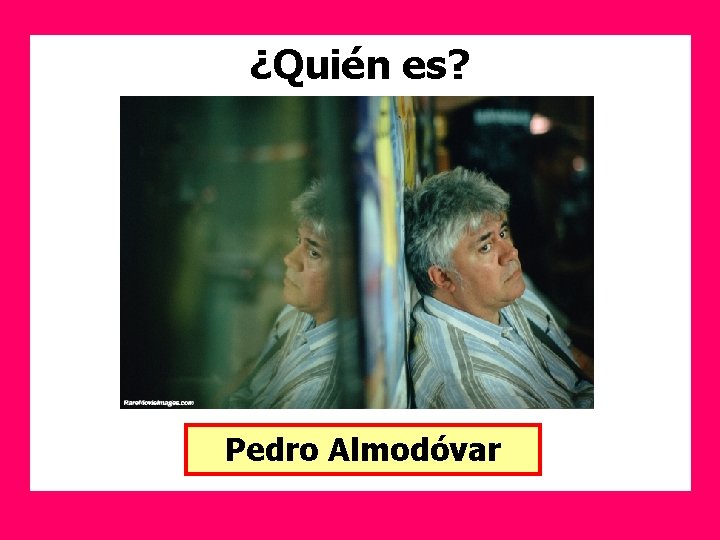 ¿Quién es? Pedro Almodóvar 