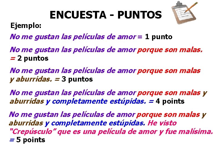 Ejemplo: ENCUESTA - PUNTOS No me gustan las películas de amor = 1 punto
