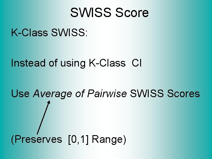 SWISS Score K-Class SWISS: Instead of using K-Class CI Use Average of Pairwise SWISS