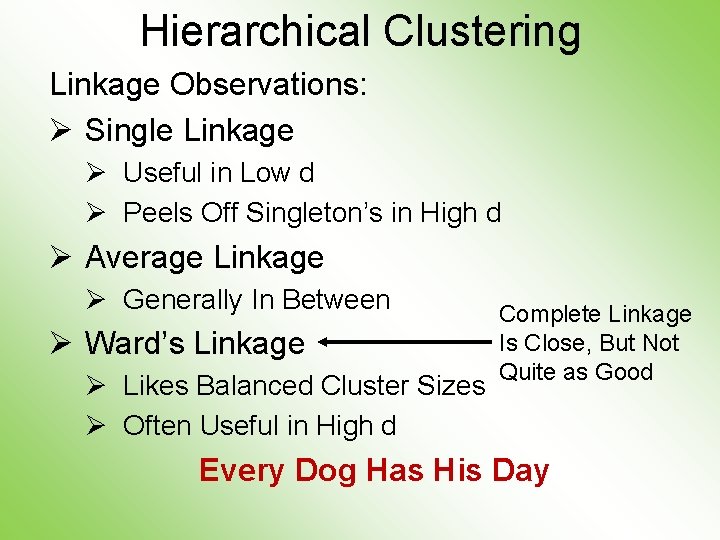 Hierarchical Clustering Linkage Observations: Ø Single Linkage Ø Useful in Low d Ø Peels