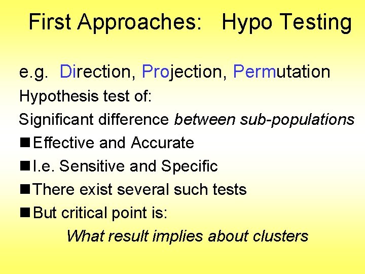 First Approaches: Hypo Testing e. g. Direction, Projection, Permutation Hypothesis test of: Significant difference