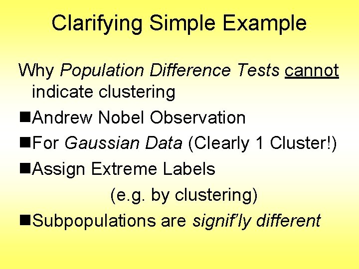 Clarifying Simple Example Why Population Difference Tests cannot indicate clustering n. Andrew Nobel Observation