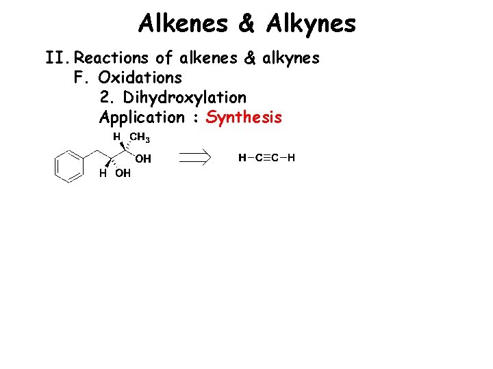 Alkenes & Alkynes II. Reactions of alkenes & alkynes F. Oxidations 2. Dihydroxylation Application