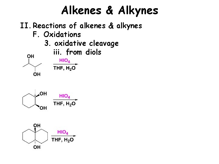 Alkenes & Alkynes II. Reactions of alkenes & alkynes F. Oxidations 3. oxidative cleavage