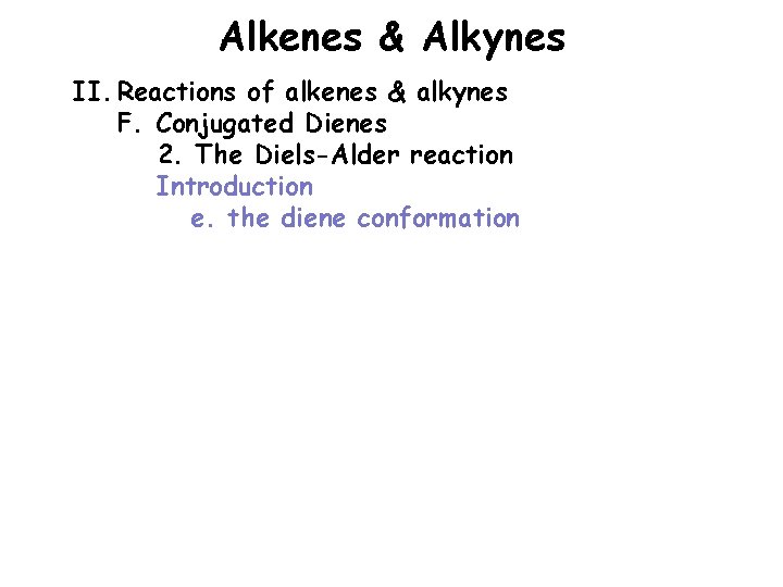 Alkenes & Alkynes II. Reactions of alkenes & alkynes F. Conjugated Dienes 2. The