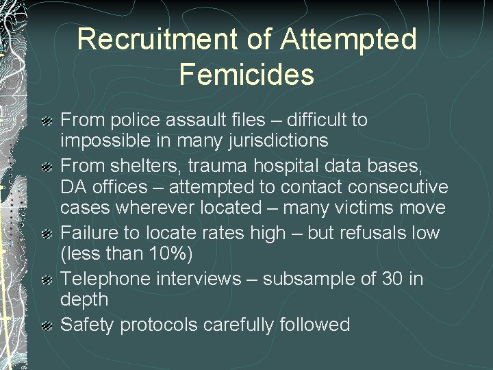 Recruitment of Attempted Femicides From police assault files – difficult to impossible in many