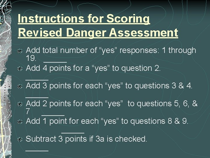 Instructions for Scoring Revised Danger Assessment Add total number of “yes” responses: 1 through
