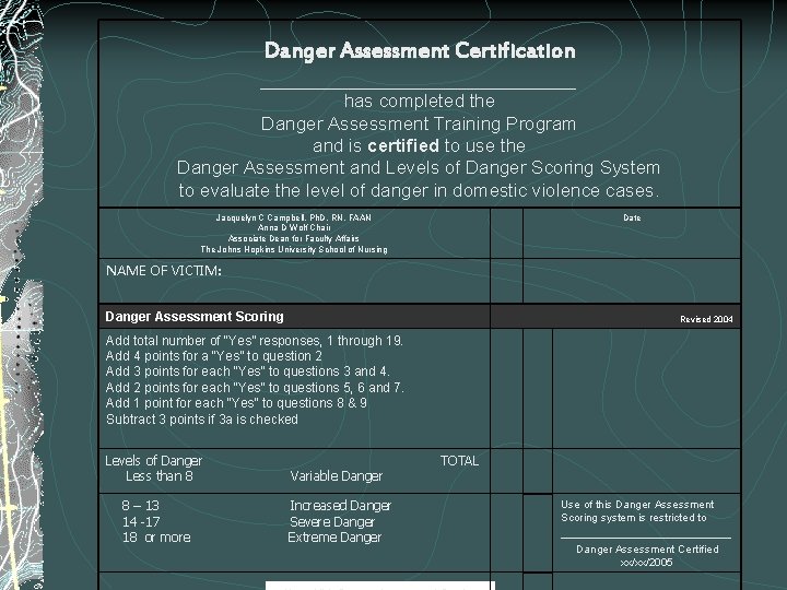 Danger Assessment Certification _________________________________ has completed the Danger Assessment Training Program and is certified