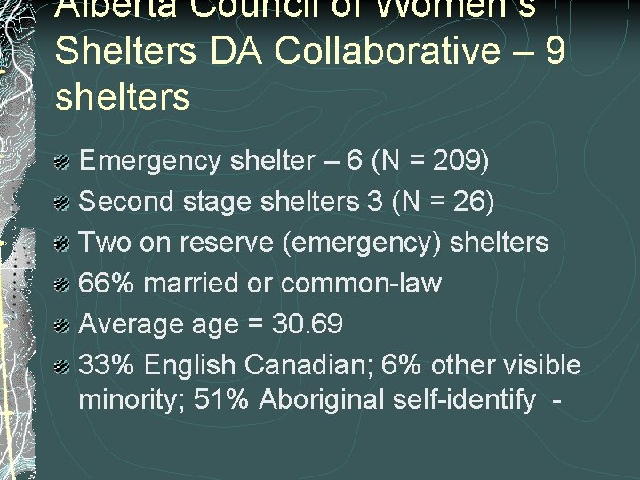 Alberta Council of Women’s Shelters DA Collaborative – 9 shelters Emergency shelter – 6