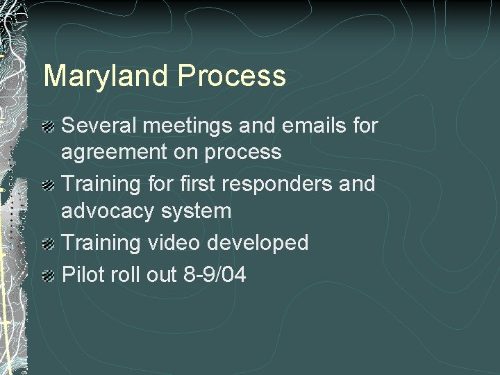 Maryland Process Several meetings and emails for agreement on process Training for first responders