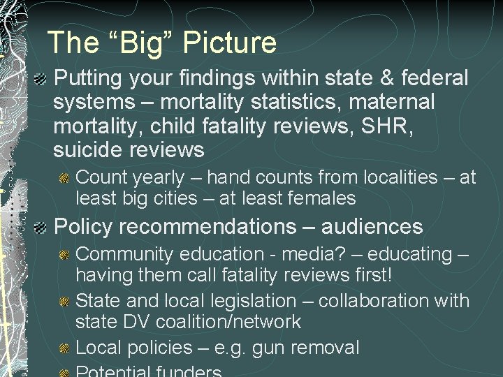 The “Big” Picture Putting your findings within state & federal systems – mortality statistics,